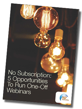 No Subscription. 5 Opportunities To Run One-Off Webinars